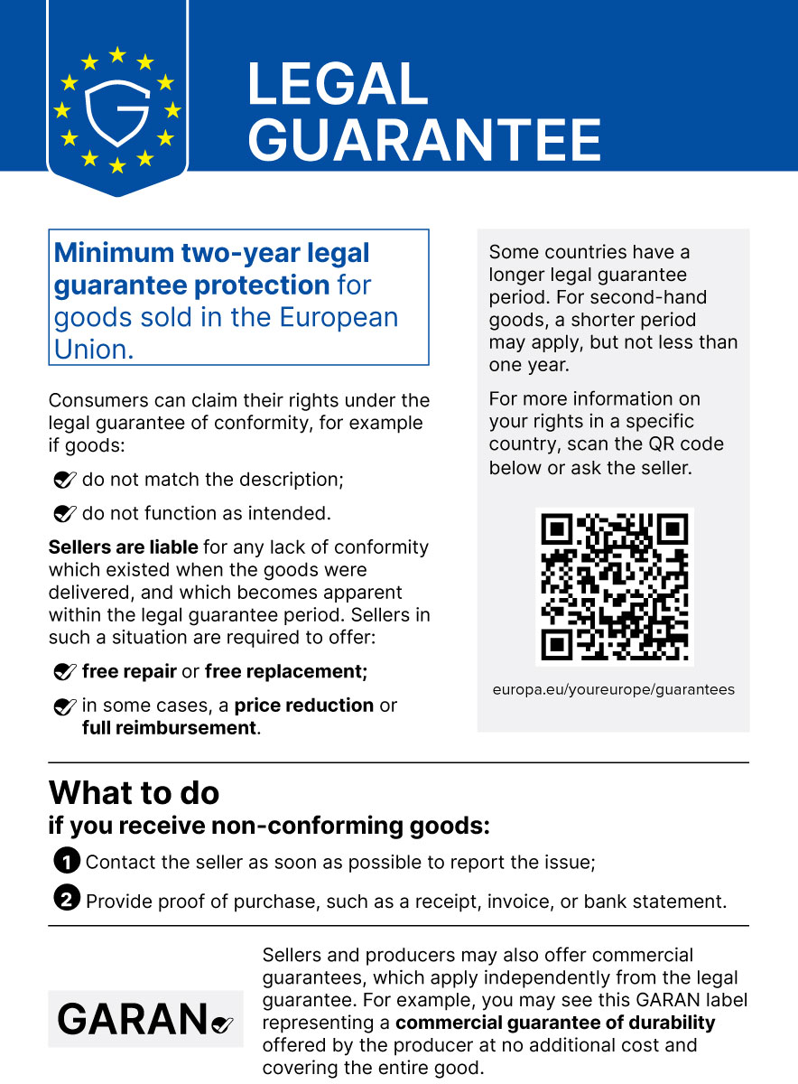 Harmonised EU notice: legal guarantee of conformity of at least 2 years. If goods are faulty you are entitled to repair or replacement, or a price reduction or termination of the contract.